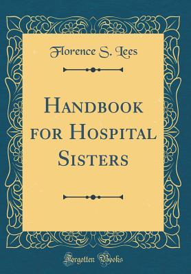 Read Handbook for Hospital Sisters (Classic Reprint) - Florence S Lees | ePub