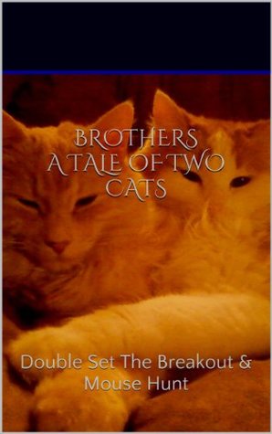 Read online Brothers a Tale of Two cats: Double Set The Breakout & Mouse Hunt - Dawinklez file in ePub