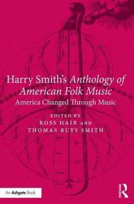 Download Harry Smith's Anthology of American Folk Music: America Changed Through Music - Ross Hair file in ePub
