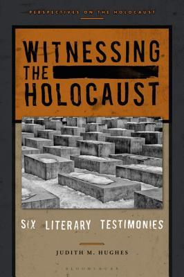 Read online Witnessing the Holocaust: Six Literary Testimonies - Judith M. Hughes file in ePub