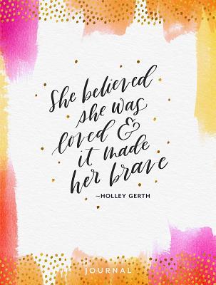 Read She Believed She Was Loved and It Made Her Brave - Holley Gerth | PDF