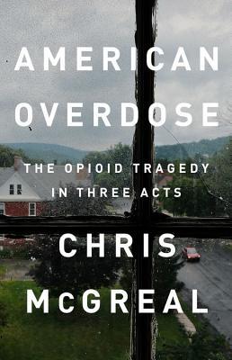 Download American Overdose: The Opioid Tragedy in Three Acts - Chris McGreal file in PDF