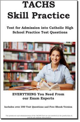 Read online Tachs Skill Practice!: Test for Admissions Into Catholic High School Practice Test Questions - Complete Test Preparation Inc file in ePub