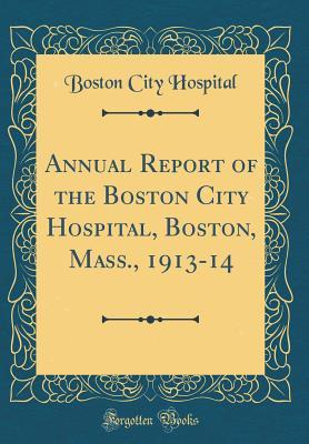 Download Annual Report of the Boston City Hospital, Boston, Mass., 1913-14 (Classic Reprint) - Boston City Hospital | ePub