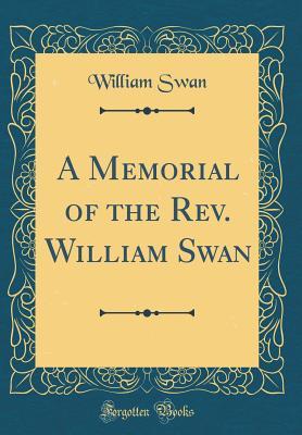 Download A Memorial of the Rev. William Swan (Classic Reprint) - William Swan | PDF