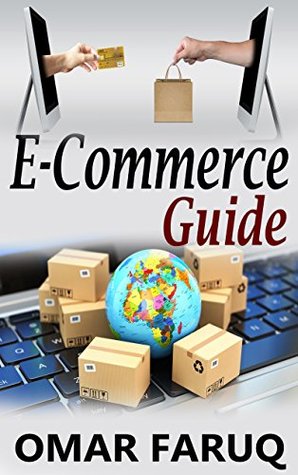 Read online E-Commerce Guide: Full & Final Guide to Start E-Commerce Business - Omar Faruq | ePub