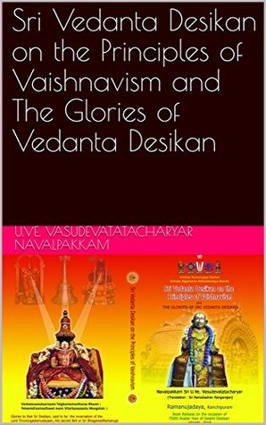 Read Sri Vedanta Desikan on the Principles of Vaishnavism and The Glories of Vedanta Desikan (Ramanuja Daya) - U.Ve. Vasudevatatacharyar Navalpakkam file in PDF
