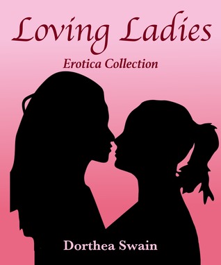 Download Loving Ladies: A Ladies Only Erotica Collection - Dorthea Swain | PDF