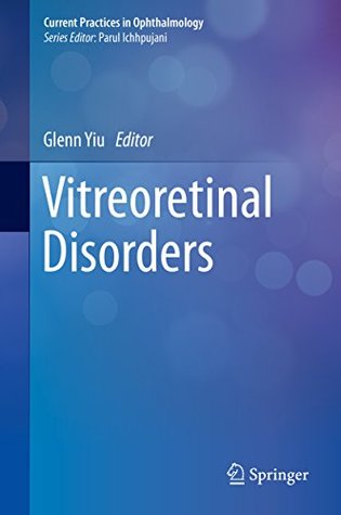 Download Vitreoretinal Disorders (Current Practices in Ophthalmology) - Glenn Yiu file in PDF