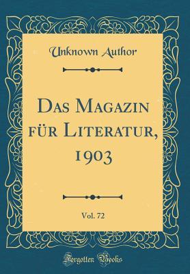 Download Das Magazin F�r Literatur, 1903, Vol. 72 (Classic Reprint) - Unknown | PDF