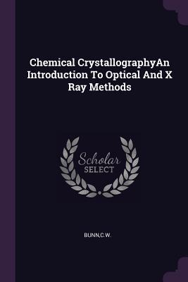 Download Chemical Crystallographyan Introduction to Optical and X Ray Methods - Cw Bunn file in ePub