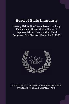 Read Head of State Immunity: Hearing Before the Committee on Banking, Finance, and Urban Affairs, House of Representatives, One Hundred Third Congress, First Session, December 9, 1993 - U.S. Congress file in ePub