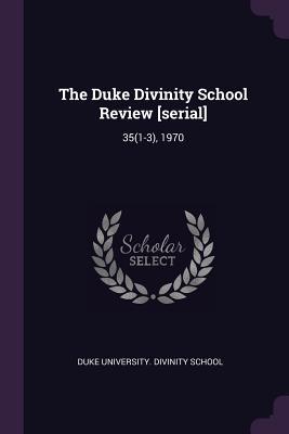 Read online The Duke Divinity School Review [serial]: 35(1-3), 1970 - Duke University Divinity School file in PDF