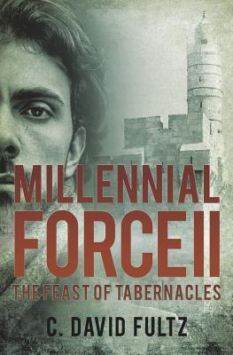 Read Millennial Force II: The Feast of Tabernacles - C David Fultz | ePub