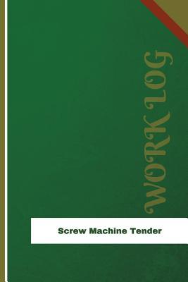 Read Screw Machine Tender Work Log: Work Journal, Work Diary, Log - 126 Pages, 6 X 9 Inches - Orange Logs file in PDF
