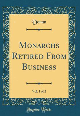 Read Monarchs Retired From Business, Vol. 1 of 2 (Classic Reprint) - Doran Doran file in ePub