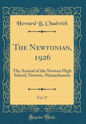 Read The Newtonian, 1926, Vol. 17: The Annual of the Newton High School, Newton, Massachusetts (Classic Reprint) - Howard B Chadwick | PDF