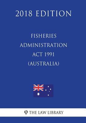 Download Fisheries Administration ACT 1991 (Australia) (2018 Edition) - The Law Library file in ePub