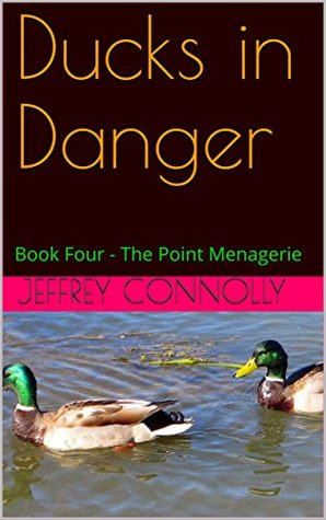 Read online Ducks in Danger: Book Four - The Point Menagerie - Jeffrey Connolly file in ePub