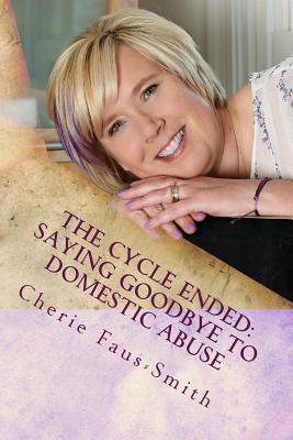 Read online The Cycle Ended: Saying Goodbye to Domestic Abuse - Cherie Smith file in PDF
