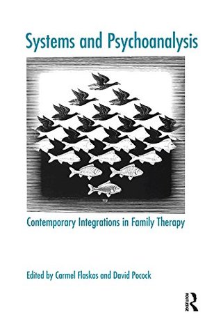 Read online Systems and Psychoanalysis: Contemporary Integrations in Family Therapy (Systemic Thinking and Practice Series) - Carmel Flaskas | PDF