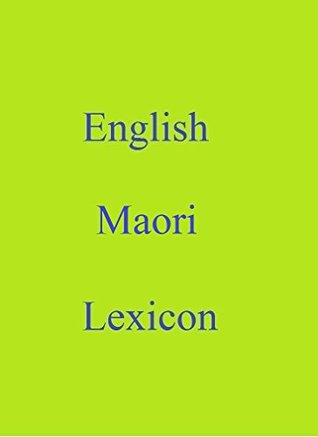 Read English Maori Lexicon (World Languages Dictionary Book 185) - Shangkarya | ePub