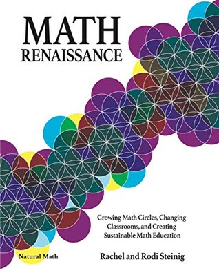 Download Math Renaissance: Growing Math Circles, Changing Classrooms, and Creating Sustainable Math Education (Natural Math) - Rachel Steinig file in ePub