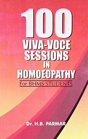 Read 100 Viva-Voce Sessions in Homoeopathy for BHMS Students - H.B. Parmar file in PDF