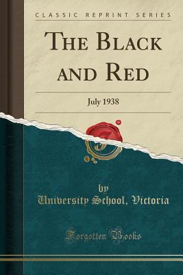 Read online The Black and Red: July 1938 (Classic Reprint) - University School Victoria | PDF