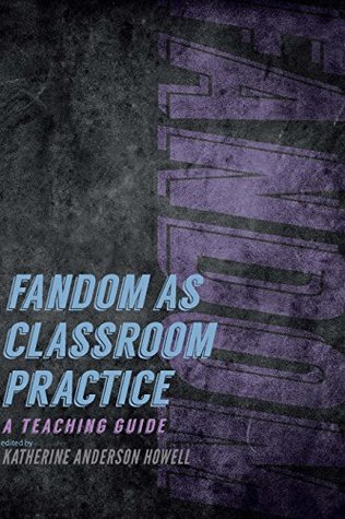 Read Fandom as Classroom Practice: A Teaching Guide - Katherine Anderson Howell file in ePub