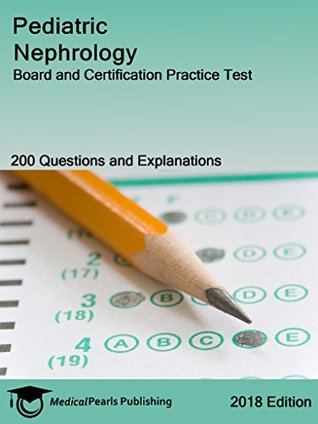 Read Pediatric Nephrology: Board and Certification Practice Test - MedicalPearls Publishing LLC file in PDF