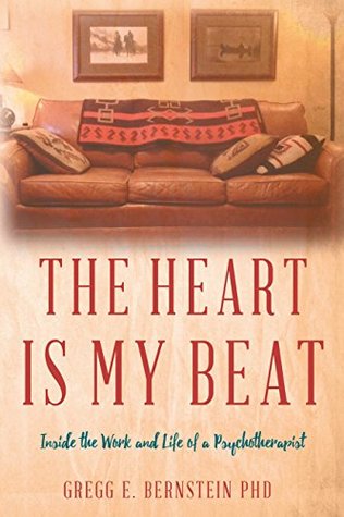Download The Heart Is My Beat: Inside the Work and Life of a Psychotherapist - Gregg E. Bernstein | ePub