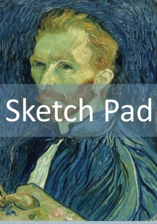 Read Sketch Pad: Blank Pad For Your Sketches! (Vincent van Gogh - Self-portrait (1889)) (50 Pages, 7 x 10) - NOT A BOOK | PDF