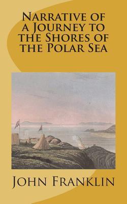 Download Narrative of a Journey to the Shores of the Polar Sea - John Franklin | ePub