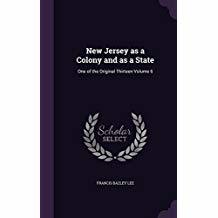 Read New Jersey as a Colony and as a State: One of the Original Thirteen Volume 6 - Francis Bazley Lee file in ePub