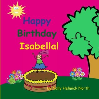 Read online Happy Birthday Isabella! (Sneaky Snail Personalized Books) - Sally Helmick North file in ePub