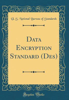 Read online Data Encryption Standard (Des) (Classic Reprint) - U S National Bureau of Standards file in PDF