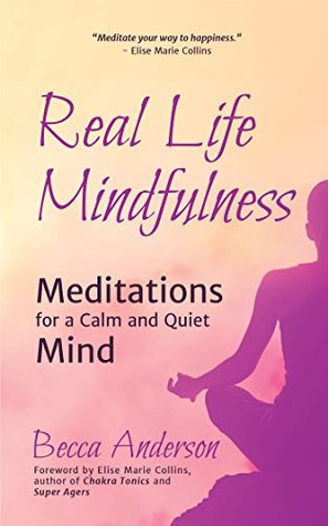 Download Real Life Mindfulness: Meditations for a Calm and Quiet Mind - Elise Marie Collins file in ePub