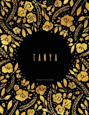 Download Composition Notebook. Tanya: College Ruled Journal, Black and Gold Floral Softcover with Name - NOT A BOOK file in PDF