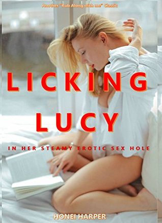 Download Licking Lucy in her Steamy Erotic Sex hole: Comedy Erotica (Rub Along With Me) - Honei Harper file in ePub