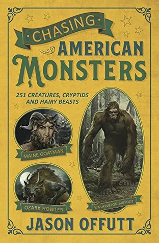 Download Chasing American Monsters: Over 250 Creatures, Cryptids & Hairy Beasts - Jason Offutt file in ePub