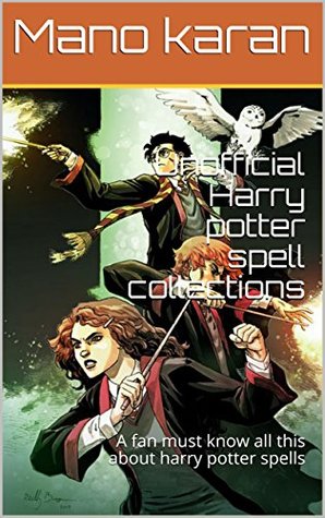 Download unofficial Harry potter spell collections: A fan must know all this about harry potter spells - Mano karan | ePub