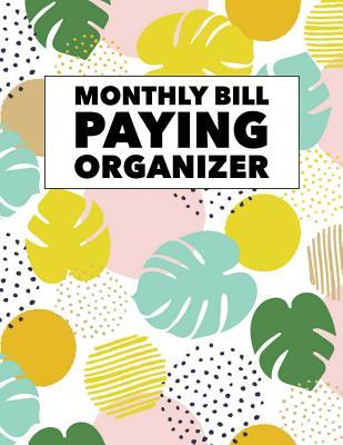 Download Monthly Bill Paying Organizer: Colorful Design Budget Planner for Your Financial Life with Calendar 2018-2019 Beginner's Guide to Personal Money Management and Track Your Financial Health Income List, Monthly Expense Categories and Weekly Expense Track - Marlene Winget | ePub