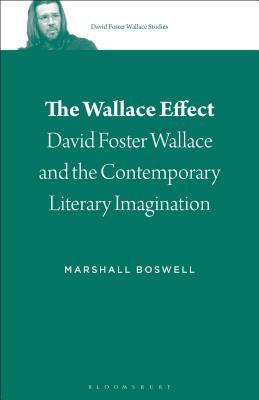 Read The Wallace Effect: David Foster Wallace and the Contemporary Literary Imagination - Marshall Boswell | ePub