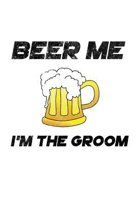 Read Beer Me I'm the Groom: Favorite BBQ Blank Book to Write in What You Love in Your Own Custom Cookbook / Notebook / Journal -110 Lined Pages - William M Metts file in PDF