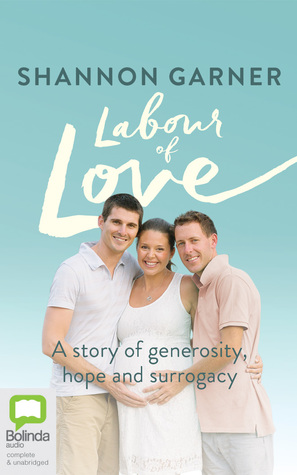 Download Labour of Love: A Story of Generosity, Hope and Surrogacy - Shannon Garner file in PDF