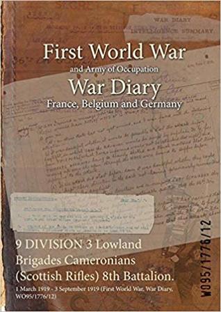 Read online 9 Division 3 Lowland Brigades Cameronians (Scottish Rifles) 8th Battalion.: 1 March 1919 - 3 September 1919 (First World War, War Diary, Wo95/1776/12) - British War Office | PDF