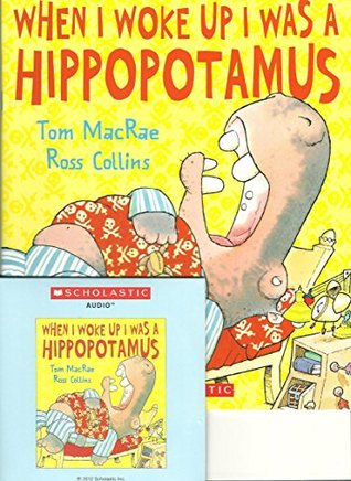 Read When I Woke up I Was a Hippopotamus (Paperback and Audio CD) - Tom MacRae file in PDF