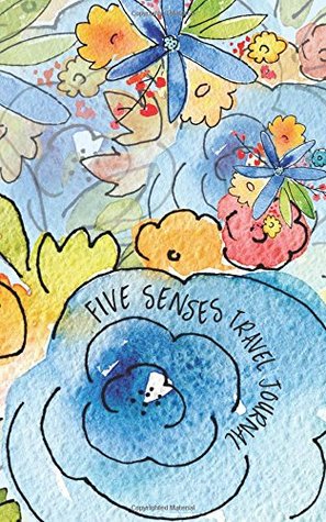 Read online Five Senses Travel Journal: A travel writing notebook for Bloggers and Writers - Jay Artale file in PDF