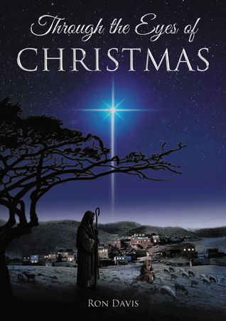 Read Through the Eyes of Christmas: Keys to Unlocking the Spirit of Christmas in Your Heart - Ron Davis | ePub